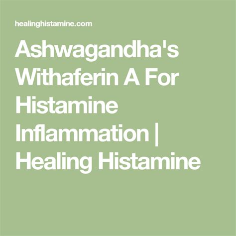 One study found that the histamine level in meat can change based on the cooking method. . Ashwagandha and histamine intolerance